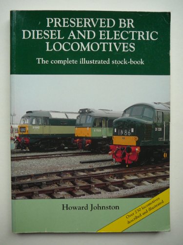 Beispielbild fr Preserved BR Diesel and Electric Locomotives: The Complete Illustrated Stock-book zum Verkauf von WeBuyBooks