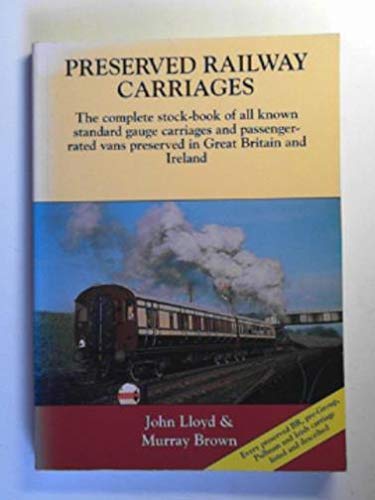 Imagen de archivo de Preserved Railway Carriages: The Complete Stock-book of All Known Standard Gauge Carriages and Passenger-rated Vans Preserved in Great Britain and Ireland a la venta por WorldofBooks