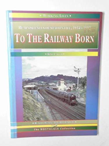Stock image for To the Railway Born: Reminiscences of Station Life, 1934 - 1992 for sale by AwesomeBooks