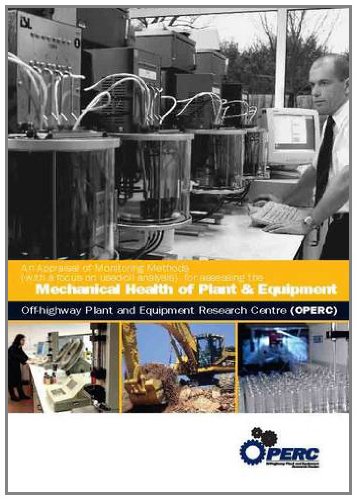 An Appraisal of Monitoring Methods (with a Focus on Used Oil Analysis), for Assessing the Mechanical Health of Plant & Equipment (9780947974237) by Edwards, David J.; Holt, Gary