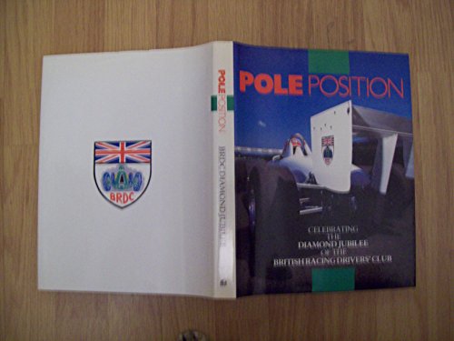 Stock image for Pole Position: Celebrating the Diamond Jubilee of the British Racing Drivers' Club. for sale by Great Books&Cafe @ The Williamsford Mill