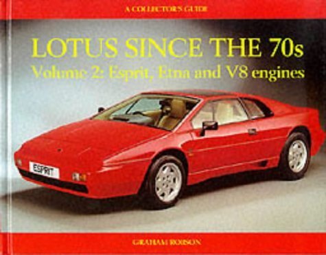 Stock image for Lotus Since the 70s- Volume 2: Esprit, Etna and V8 Engines for sale by Jacques Gander