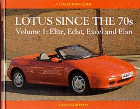 Lotus Since the 70s. Volume 1: Elite, Eclat, Excel and Elan. A Collector's Guide.