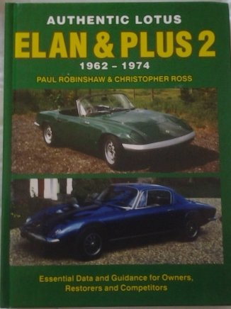 Authentic Lotus Elan & Plus 2, 1962-1974 (9780947981952) by Robinson, Paul; Ross, Christopher; Hickman, Ron