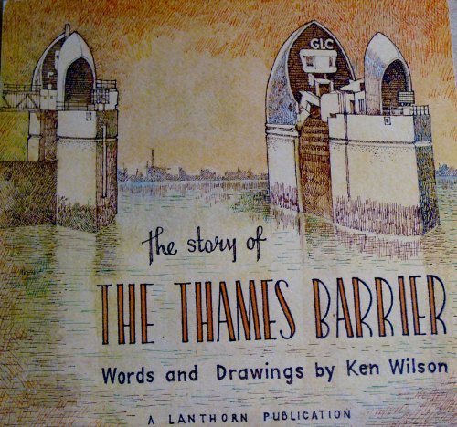 The Story of the Thames Barrier (9780947987053) by Ken Wilson