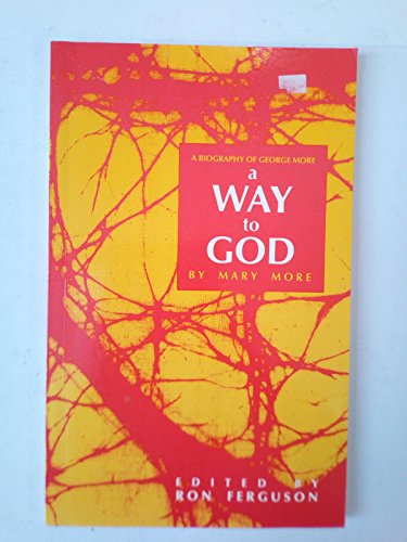 Stock image for A Way to God: Biography of George More for sale by Goldstone Books