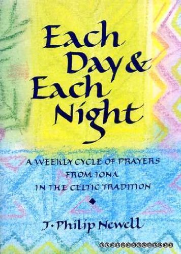 Beispielbild fr Each Day and Each Night: A Weekly Cycle of Prayers from Iona in the Celtic Tradition zum Verkauf von WorldofBooks