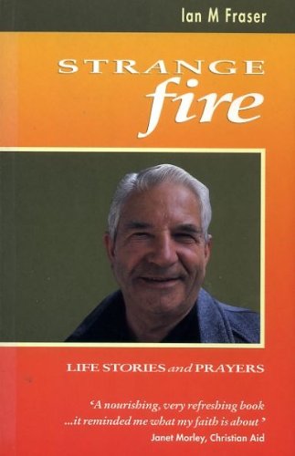 Beispielbild fr Strange Fire: Life Stories and Prayers zum Verkauf von WorldofBooks