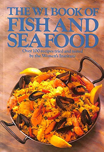 Beispielbild fr The WI Book of Fish and Seafood over 100 Recipes Tried and Tested by the Women's Institutes zum Verkauf von Cottage Books