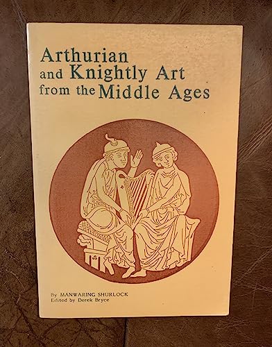 Arthurian and Knightly Art from the Middle Ages