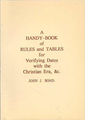 A HANDY-BOOK OF RULES AND TABLES FOR VERIFYING DATES WITH THE CHRISTIAN ERA, & C.