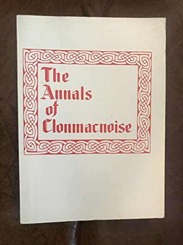 Beispielbild fr The Annals of Chonmacnoise: Being from the Earliest Period the "Annals of Ireland" zum Verkauf von Atticus Books