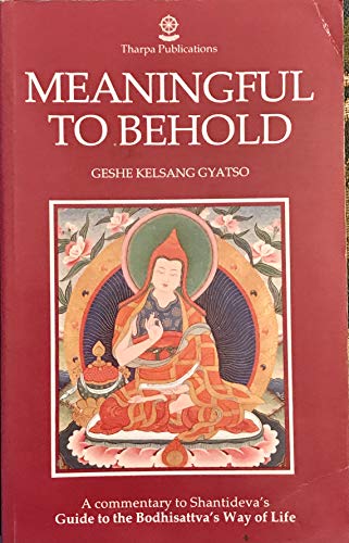 Beispielbild fr Meaningful to Behold: Commentary to Shantideva's "Guide to the Bodhisattva's Way of Life" zum Verkauf von WorldofBooks