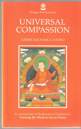 Universal Compassion: A Commentary to Bodhisattva Chekhawa's Training the Mind in Seven Points (9780948006067) by Gyatso, Geshe Kelsang; Kelsang