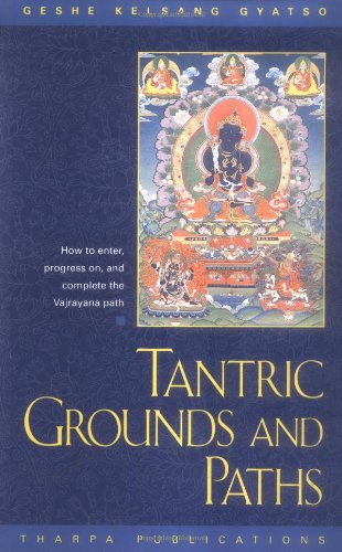 9780948006333: Tantric Grounds and Paths: How to Enter, Progress on and Complete the Vajrayana Path