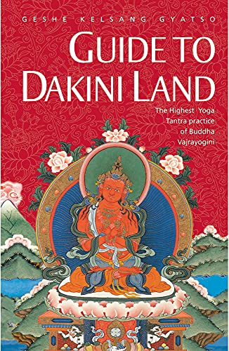 Guide to Dakini Land: The Highest Yoga Tantra practice of Buddha Vajrayogini (9780948006401) by Gyatso, Geshe Kelsang