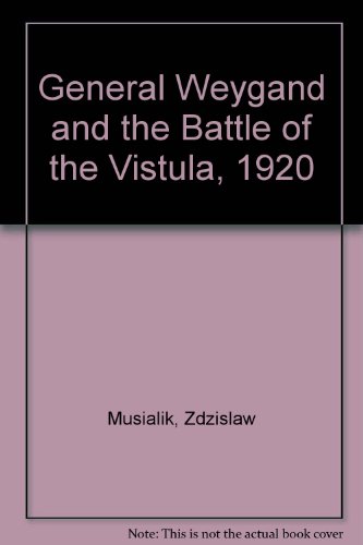 General Weygand and the Battle of the Vistula 1920