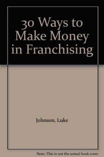 Imagen de archivo de 30 Ways to Make Money in Franchising a la venta por WorldofBooks