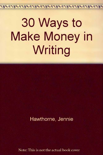 30 WAYS TO MAKE MONEY IN WRITING (30 WAYS TO MAKE MONEY IN -) (9780948032530) by Hawthorne, H.