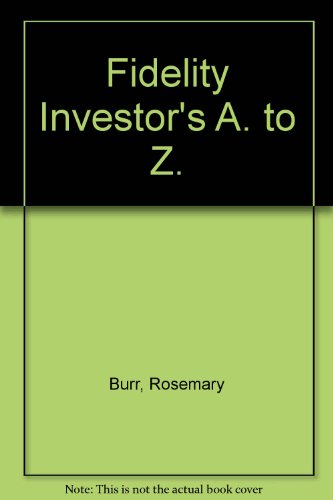 Fidelity Investor's A. to Z. (9780948032554) by Rosemary Burr