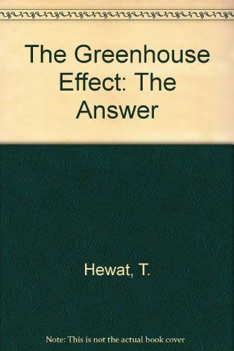 Beispielbild fr THE GREENHOUSE EFFECT: THE ANSWER zum Verkauf von Neil Shillington: Bookdealer/Booksearch