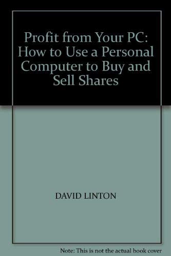 Beispielbild fr Profit from Your PC: How to Use a Personal Computer to Buy and Sell Shares zum Verkauf von WorldofBooks