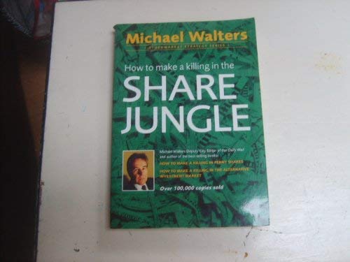 Stock image for How to Make a Killing in the Share Jungle (Stockmarket Strategy Series) for sale by Goldstone Books