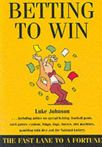 Betting to Win (9780948035319) by Luke Johnson; Hugh Osmond