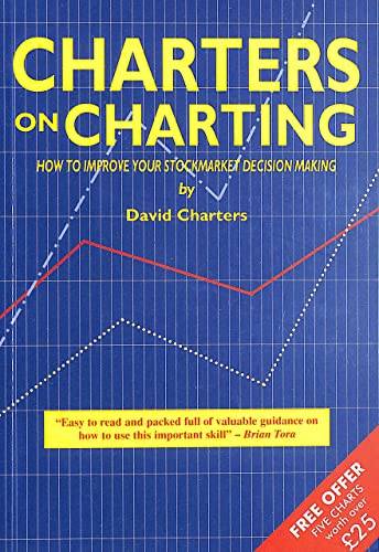 Stock image for Charters on Charting: How to Improve Your Stockmarket Decision Making for sale by AwesomeBooks