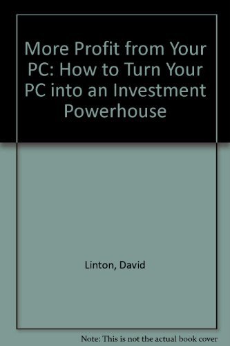 Imagen de archivo de More Profit from Your PC: How to Turn Your PC into an Investment Powerhouse a la venta por WorldofBooks