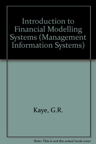 Introduction to Financial Modelling Systems (Management Information Systems) (9780948036255) by Kaye, G.R.