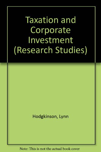 Taxation and Corporate Investment (Research Studies) (9780948036590) by Unknown Author