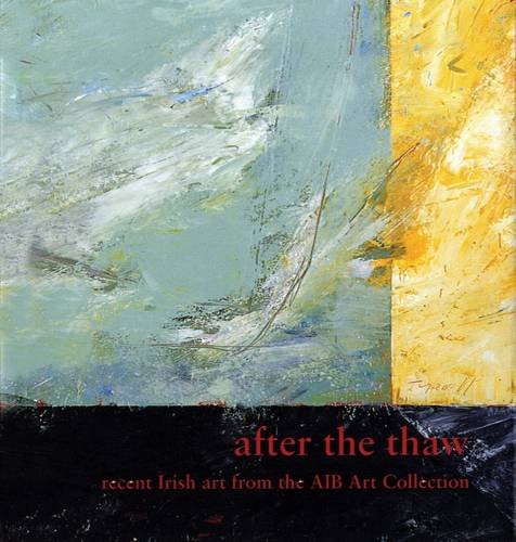 Stock image for After the Thaw (Recent Art from the AIB Art Collection) for sale by Kennys Bookstore