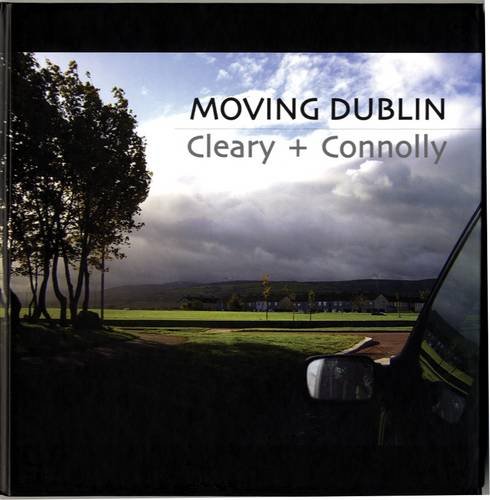 Stock image for Moving Dublin: Cleary + Connolly for sale by The Castle Bookshop