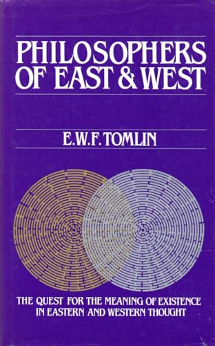 Stock image for Philosophers of East and West: The Quest for the Meaning of Existence in Eastern and Western Thought for sale by Goldstone Books