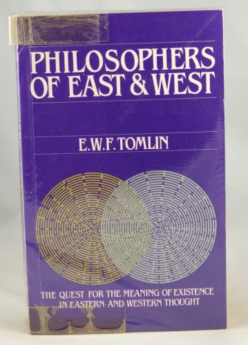 Stock image for Philosophers of East and West: The Quest for the Meaning of Existence in Eastern and Western Thought for sale by WorldofBooks