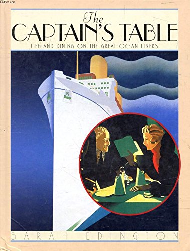 Imagen de archivo de The Captain's Table: Life and Dining on the Great Ocean Liners a la venta por WorldofBooks