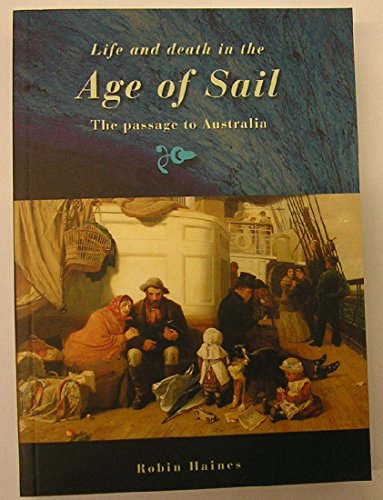 LIFE AND DEATH IN THE AGE OF SAIL : The Passage to Australia