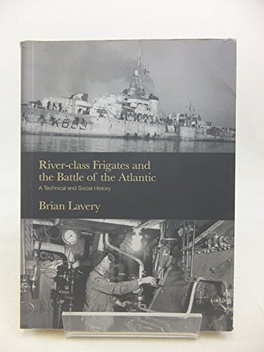 9780948065736: River-Class Frigates and the Battle of the Atlantic: A Technical and Social History