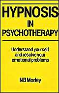 Beispielbild fr Hypnosis in Psychotherapy: Understand Yourself and Resolve Your Emotional Problems zum Verkauf von AwesomeBooks