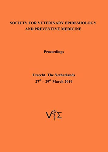 Stock image for Society for Veterinary Epidemiology and Preventive Medicine, Proceedings: Utrecht, The Netherlands, 27-29 March 2019 (SVEPM Proceedings) for sale by Revaluation Books