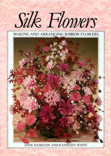 Stock image for Silk Flowers: Making and Arranging Ribbon Flowers for sale by HPB Inc.