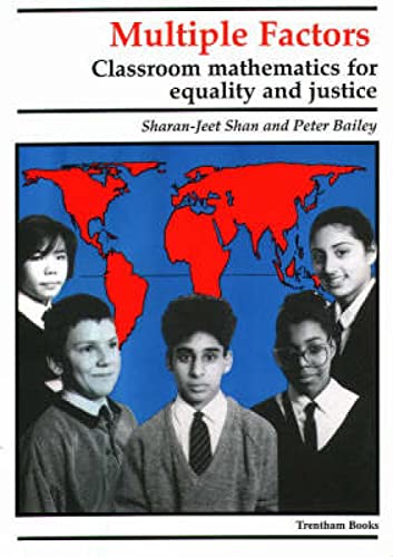 Multiple Factors: Classroom Mathematics for Equality and Justice (9780948080302) by Sharan-Jeet Shan; Peter Bailey