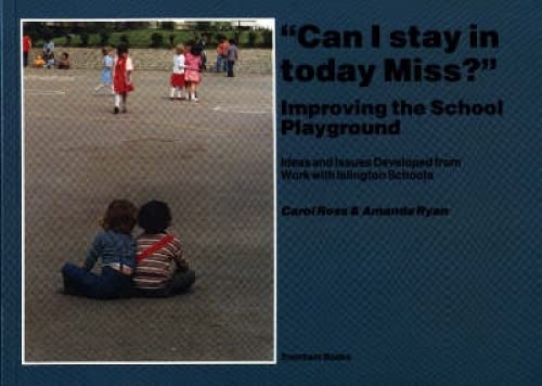 Beispielbild fr Can I Stay in Today Miss?: Improving the School Playground zum Verkauf von WorldofBooks