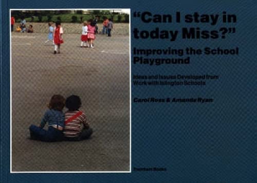 9780948080425: Can I Stay in Today Miss?: Improving the School Playground