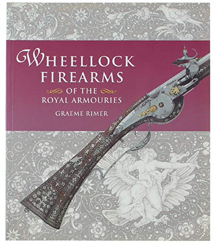 Imagen de archivo de Wheellock Firearms of the Royal Armouries a la venta por The Book Files