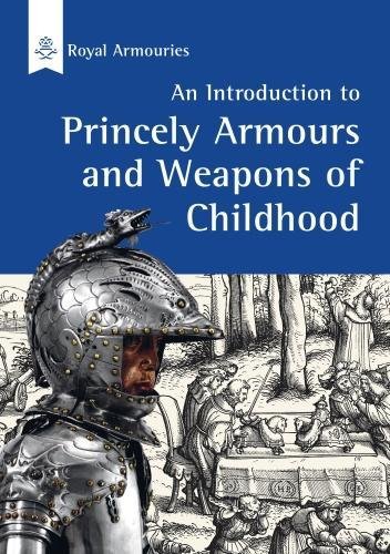 9780948092541: Introduction to Princely Armours and Weapons of Childhood (Introduction to ...)