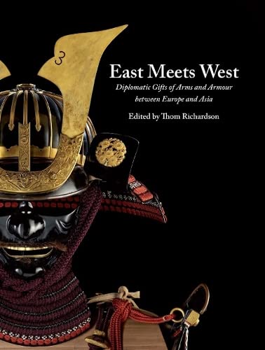 Stock image for East Meets West : Diplomatic Gifts of Arms and Armour Between Europe and Asia for sale by GreatBookPrices