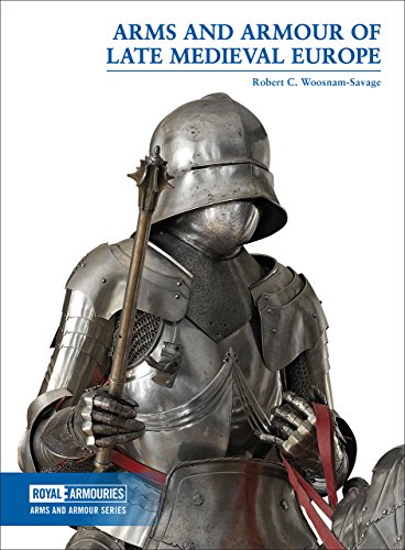 Beispielbild fr Arms and Armour of Late Medieval Europe zum Verkauf von Blackwell's