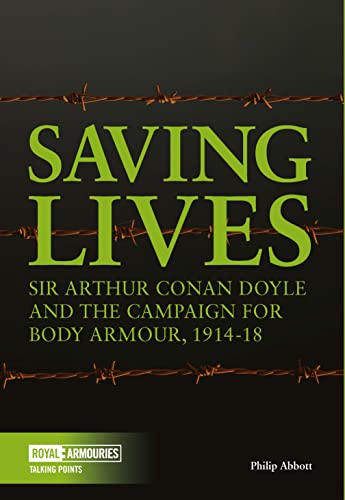 Stock image for Saving Lives: Sir Arthur Conan Doyle and the Campaign for Body Armour, 1914-18 (Talking Points) for sale by Bestsellersuk